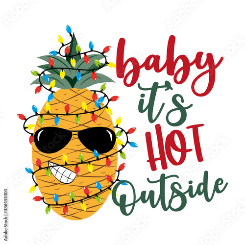 Baby it's hot outside- funny tropic greeting for christmas. Cool pineapple in Christmas lights.  Good for greeting card, t shirt print, poster, mug, and gift design. photo