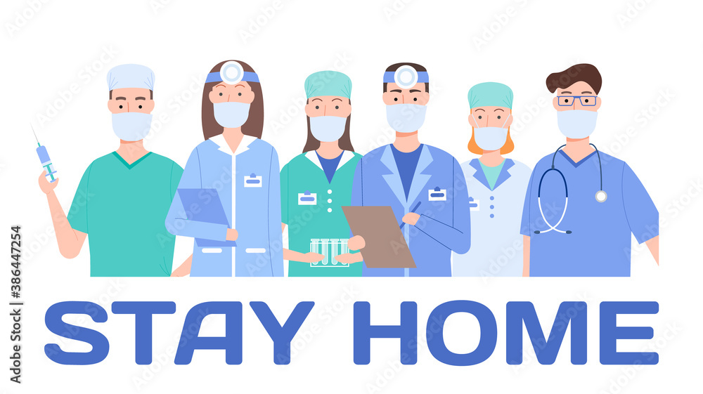 Doctors, nurses and medical staff in face surgical masks and the inscription stay at home. Virus outbreak, epidemic spread concept. Team of doctors urge people to stay home and not endanger themselves