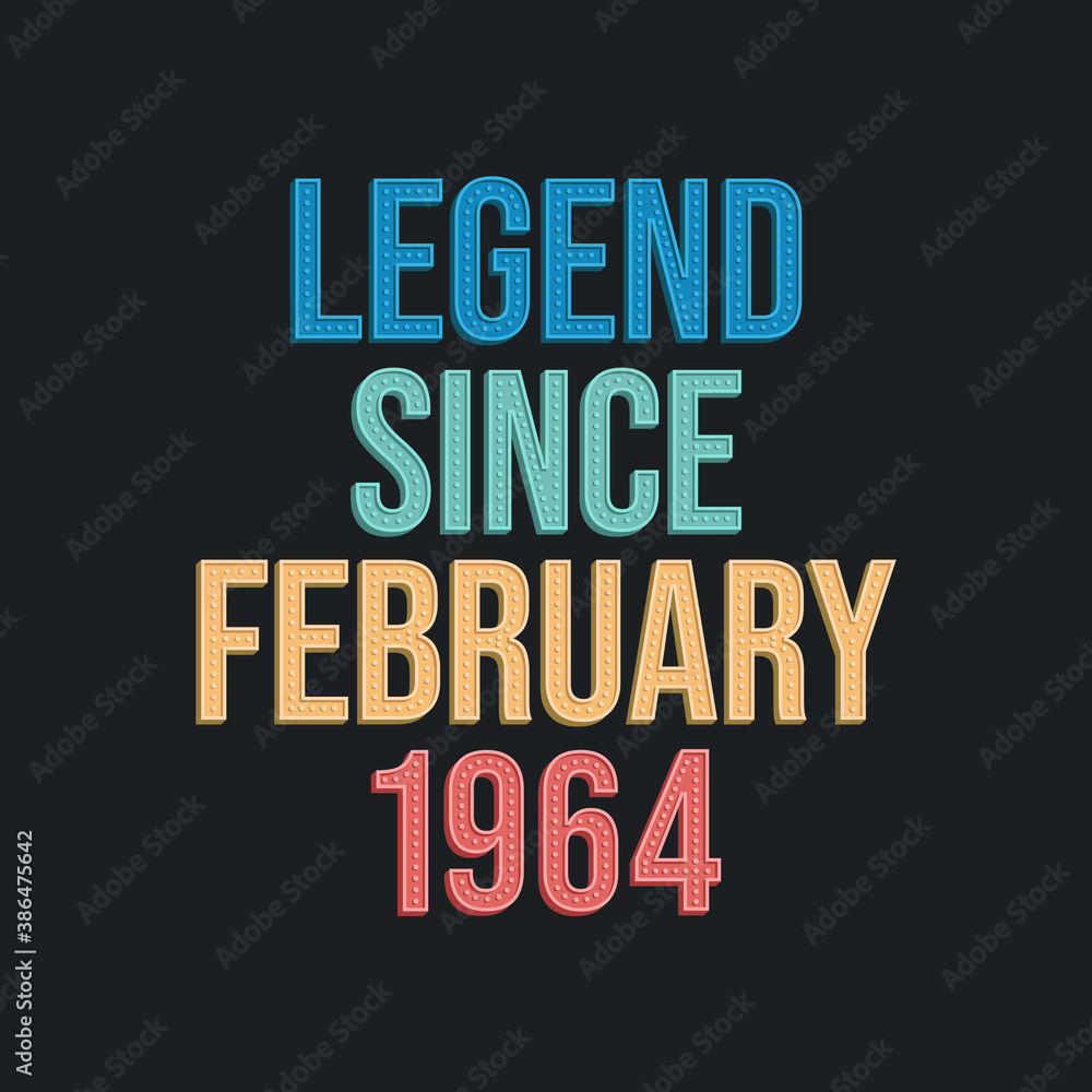 Obraz premium Legend since February 1964 - retro vintage birthday typography design for Tshirt