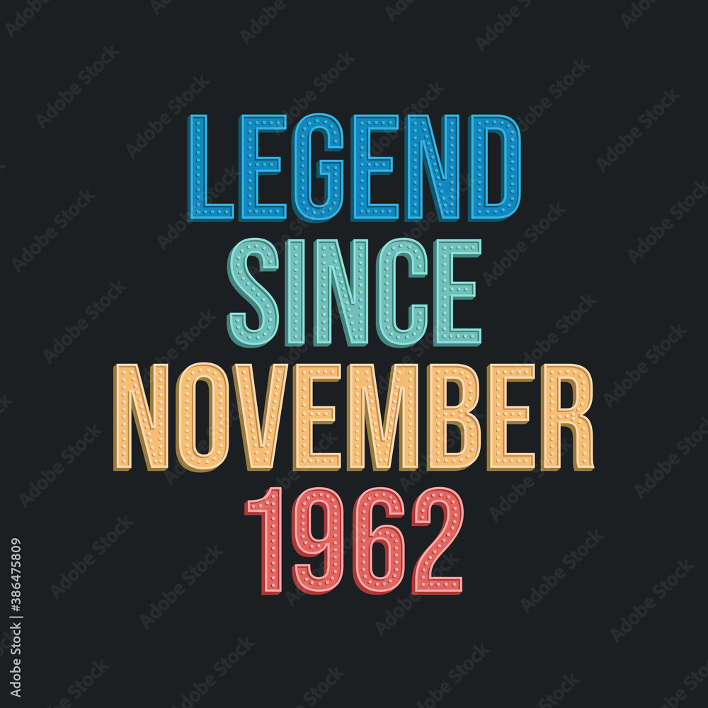 Legend since November 1962 - retro vintage birthday typography design for Tshirt