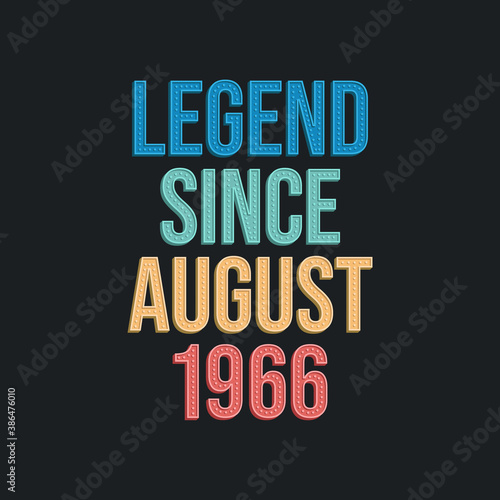Legend since August 1966 - retro vintage birthday typography design for Tshirt