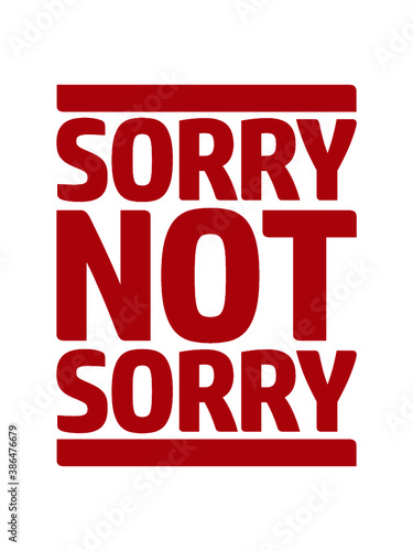 Sorry Not Sorry 