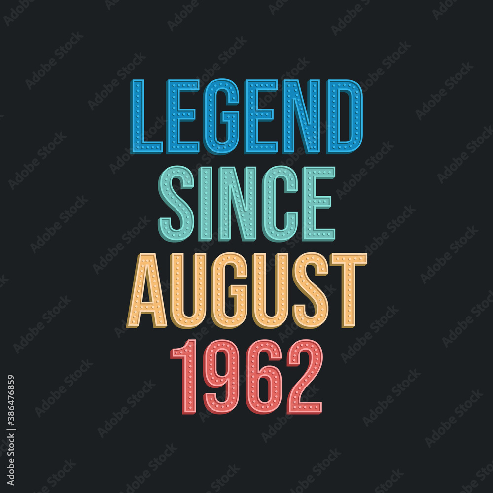 Legend since August 1962 - retro vintage birthday typography design for Tshirt