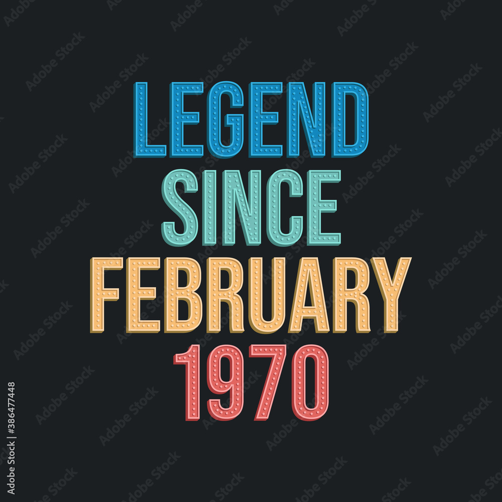 Legend since February 1970 - retro vintage birthday typography design for Tshirt