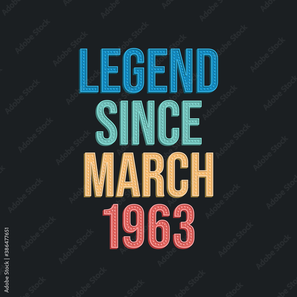 Legend since March 1963 - retro vintage birthday typography design for Tshirt