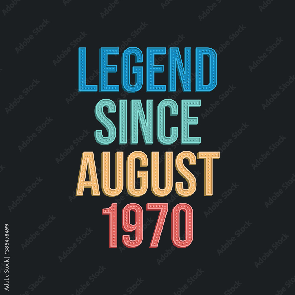 Legend since August 1970 - retro vintage birthday typography design for Tshirt