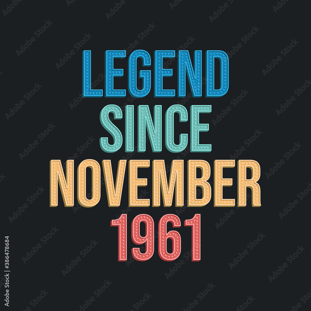 Legend since November 1961 - retro vintage birthday typography design for Tshirt