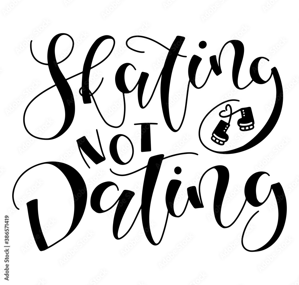 Fototapeta premium Skating not dating black lettering with doodle ice skates. Fun black text for posters, photo overlays, greeting card, t-shirt print and social media.