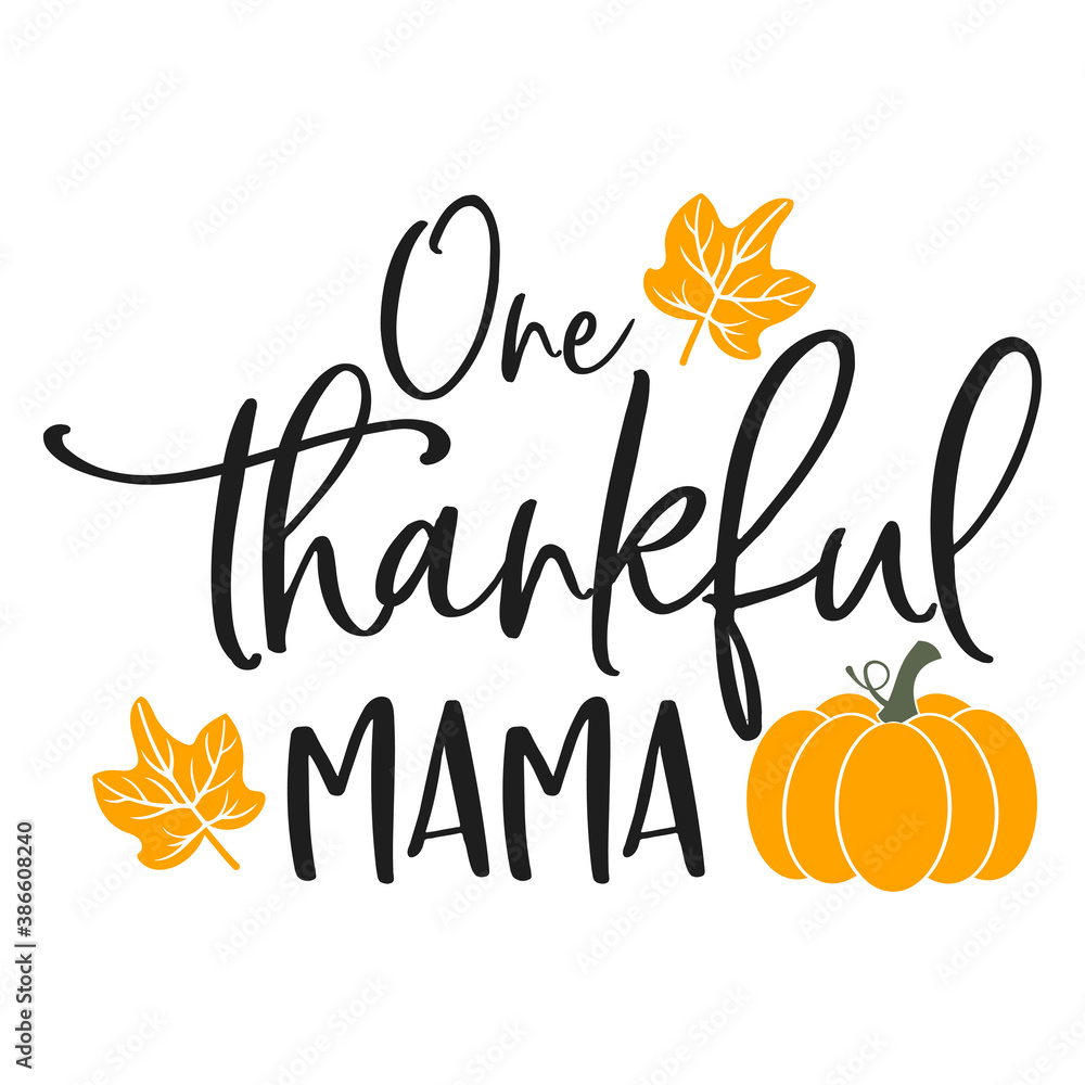 Plakat One thankful mama slogan inscription. Vector quotes. Illustration for Thanksgiving for prints on t-shirts and bags, posters, cards. Isolated on white background. Thanksgiving phrase, Hello fall.