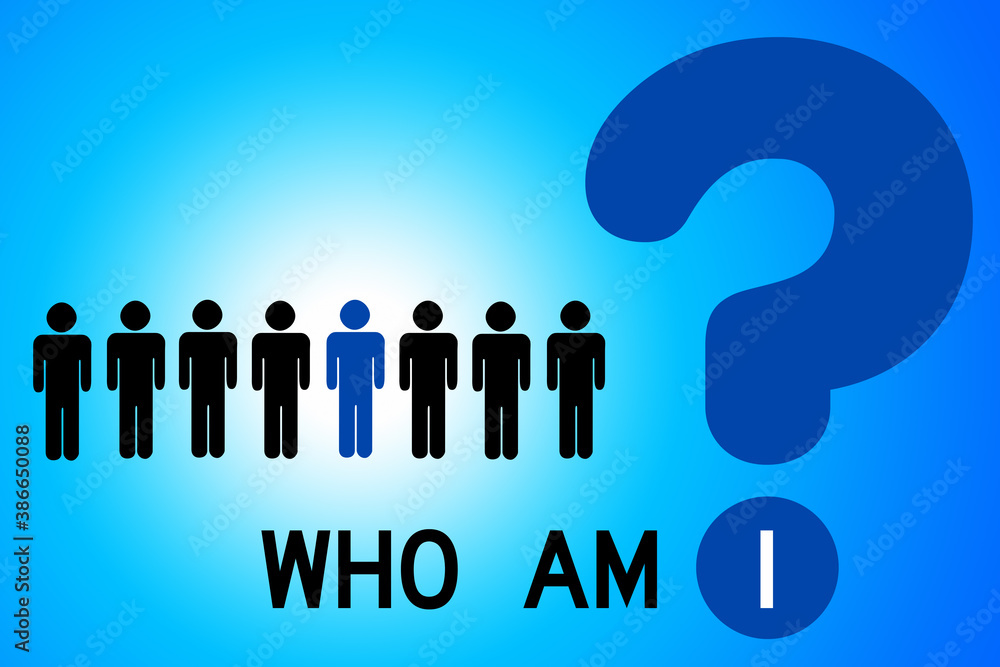 Who am I? Who am I?