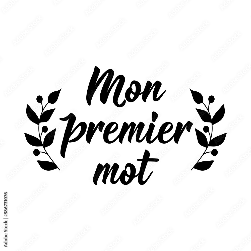 Obraz premium My first word - in French language. Lettering. Ink illustration. Modern brush calligraphy.