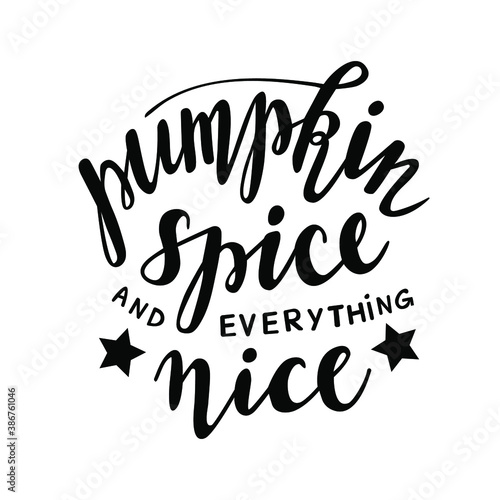 Pumpkin spice and everything nice - quote. Autumn pumpkin spice season handdrawn lettering phrase. Vector calligraphy illustration. Modern design element. Seasonal celebration. October party.