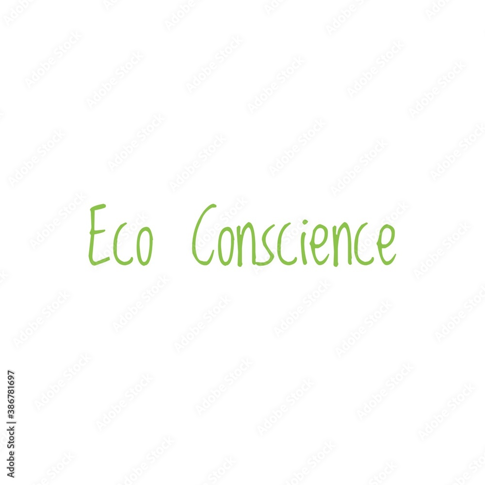 Eco Conscience Lifestyle Word Quote Lettering Illustration Eco Conscience Lifestyle Word Quote Lettering Illustration
