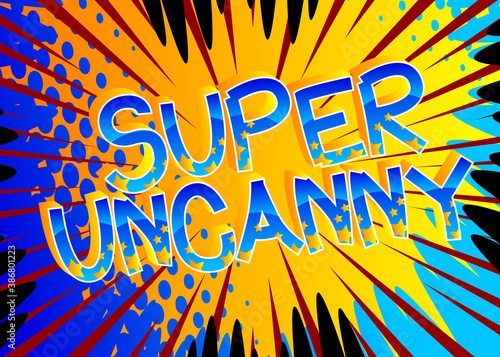 Super Uncanny Comic book style cartoon words on abstract colorful comics background.