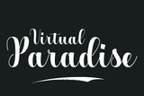 Virtual Paradise Bold Calligraphy White Color Text On Dork Grey Background