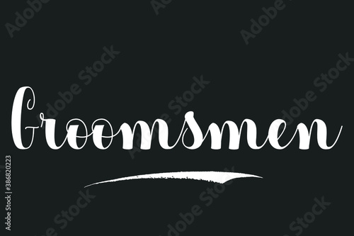 Groomsmen Bold Calligraphy White Color Text On Dork Grey Background