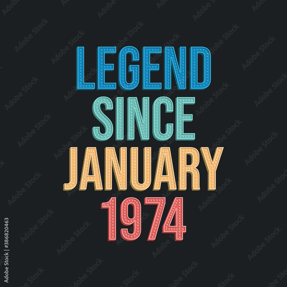 Legend since January 1974 - retro vintage birthday typography design for Tshirt