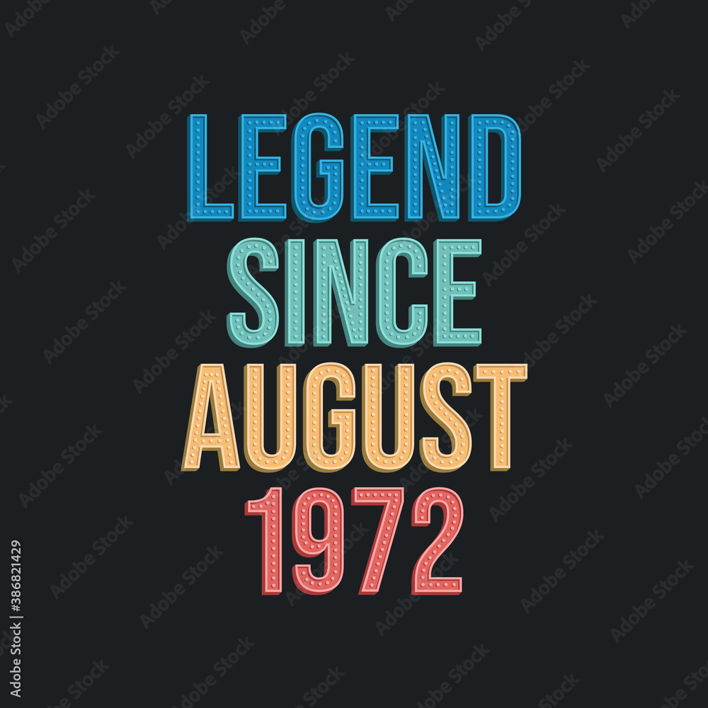 Legend since August 1972 - retro vintage birthday typography design for Tshirt