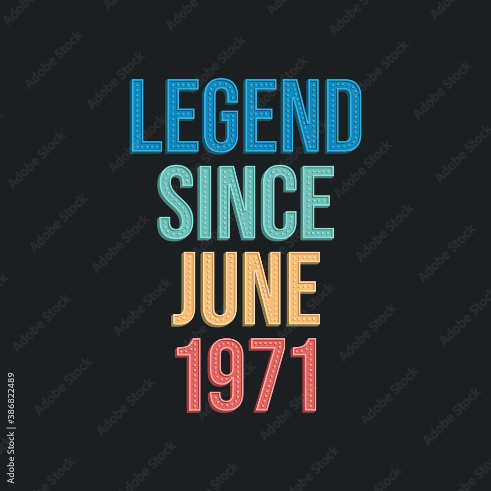 Legend since June 1971 - retro vintage birthday typography design for Tshirt