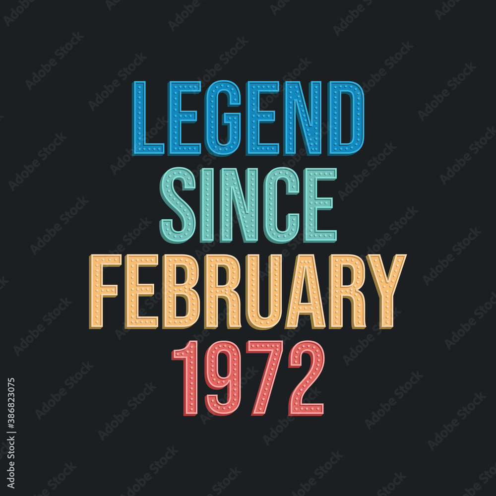 Legend since February 1972 - retro vintage birthday typography design for Tshirt