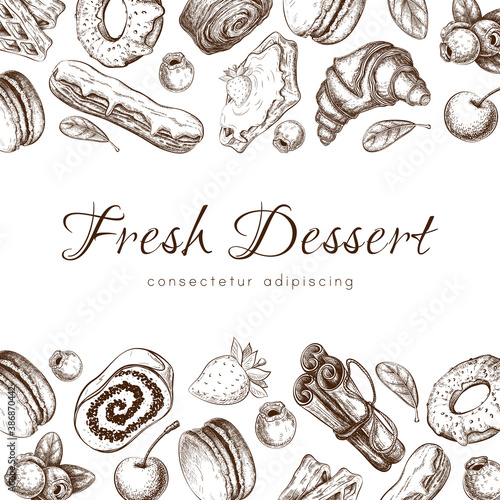 Bakery pastry sketch. Bakery banner, frame. Hand drawn desserts with berries, eclair, croissant, donut, macaroons etc. pastry background template for design. Engraved food image. vector illustration.