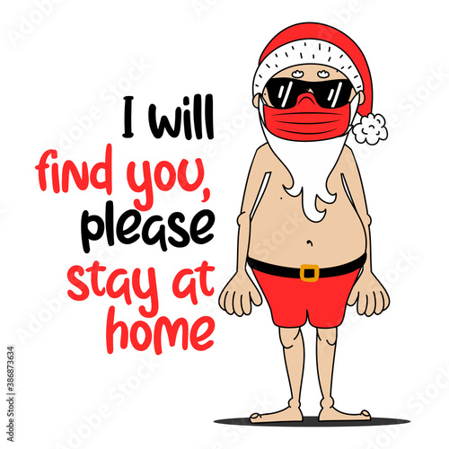 I will find you, please stay at home - Santa to creep out friends and family this holiday season. Coronavirus doodle with text for self quarantine times Lettering for Xmas greetings cards, invitations photo