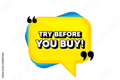 Try before you buy. Yellow speech bubble banner with quotes. Special offer price sign. Advertising discounts symbol. Thought speech balloon shape. Try before you buy quotes speech bubble. Vector