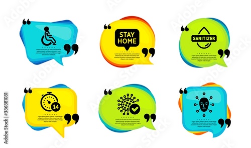 Quarantine, Stay home and Hand sanitizer icons simple set. Speech bubble with quotes. Disabled, Coronavirus and Face biometrics signs. Self-isolate, Coronavirus quarantine, Hygiene care. Vector