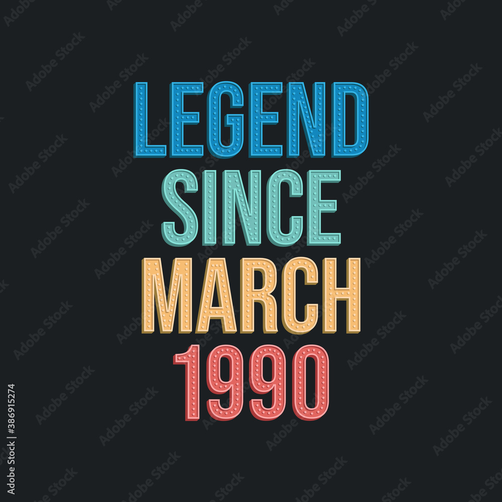 Legend since March 1990 - retro vintage birthday typography design for Tshirt