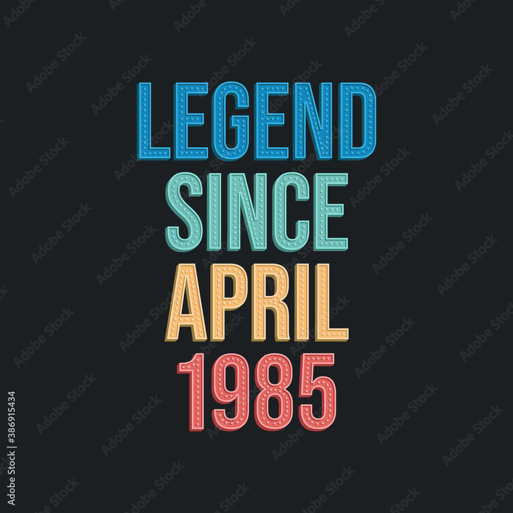 Legend since April 1986 - retro vintage birthday typography design for Tshirt