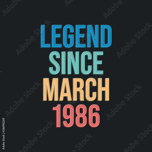 Legend since March 1986 - retro vintage birthday typography design for Tshirt