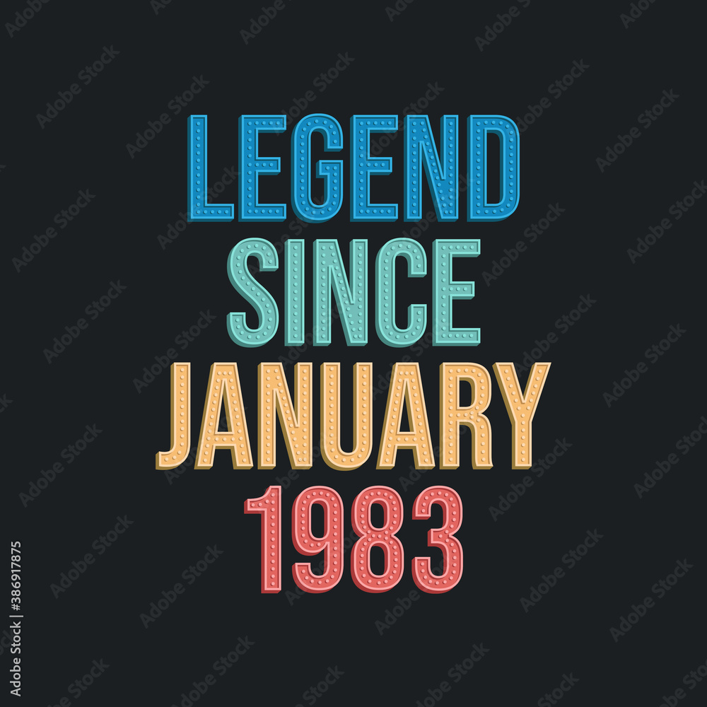 Legend since January 1983 - retro vintage birthday typography design for Tshirt