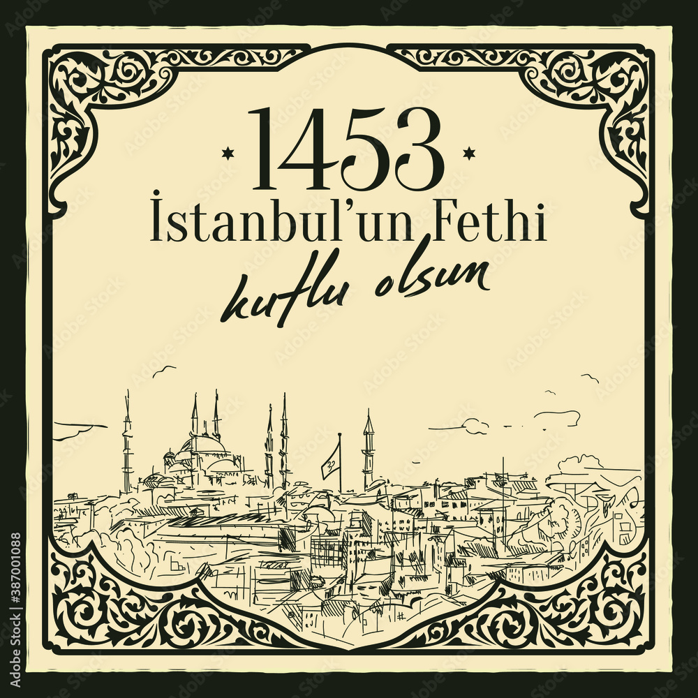 Istanbul, TURKEY. 29 May 1453 Day of Istanbul'un Fethi Kutlu Olsun. Translation from Turkish: 29 May 1453 Day is Conquest of Istanbul. Drawing Istanbul Constantinople in 1453. Greeting card vector.