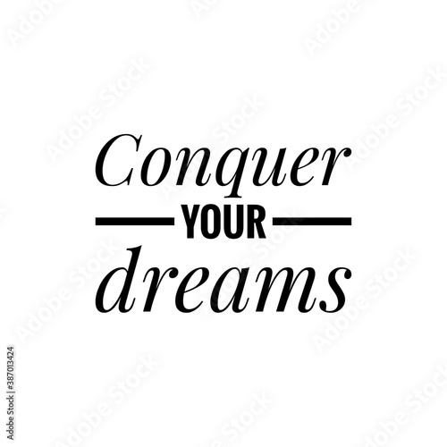 ''Conquer your dreams'' / Motivational Word Quote Lettering Illustration