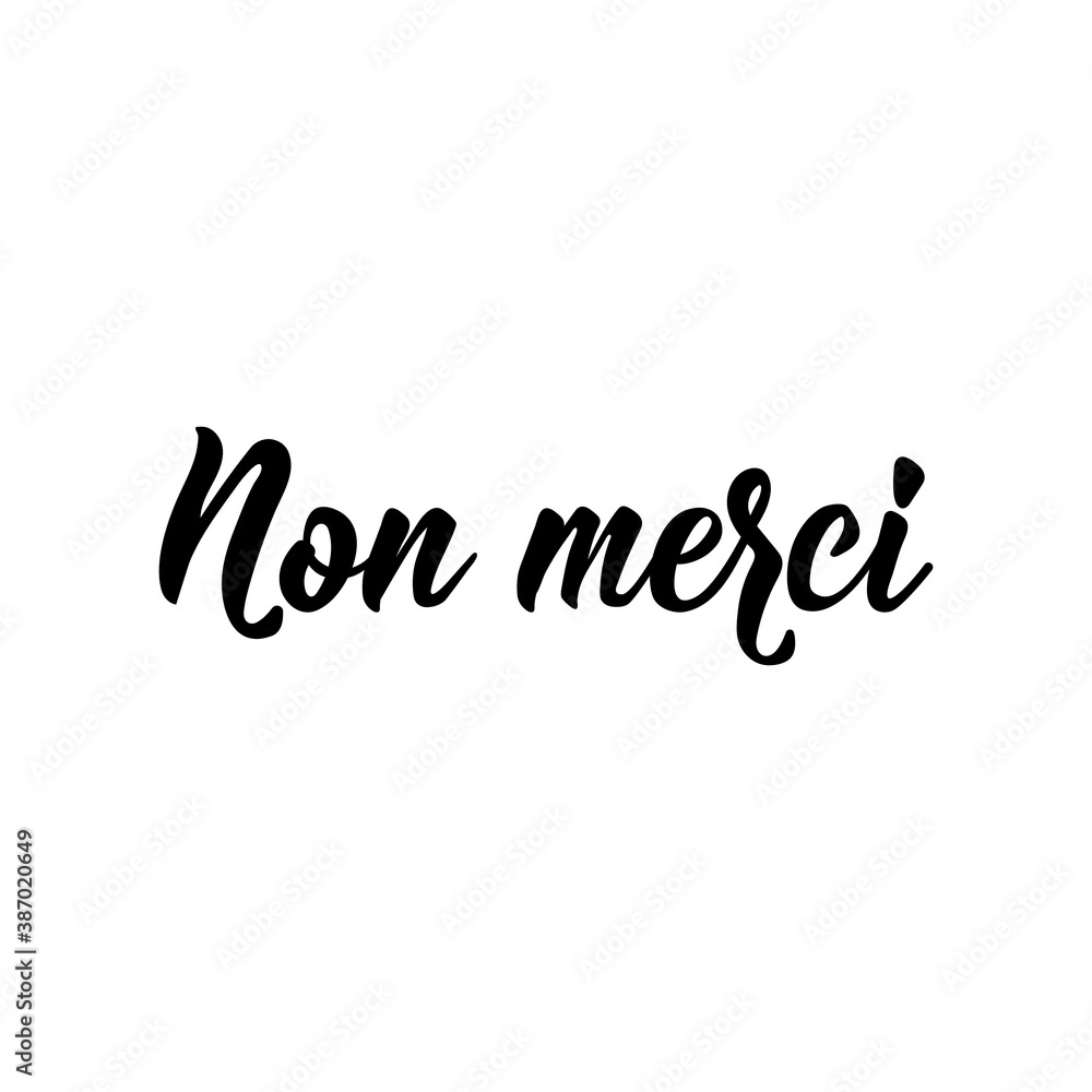 Not thanks - in French language. Lettering. Ink illustration. Modern brush calligraphy.