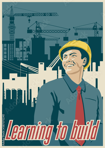 Learning to build! Propaganda Poster Stylization, Builder, Construction Site, Urban Background 