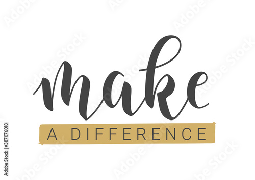 Vector Stock Illustration. Handwritten Lettering of Make A Difference. Template for Banner, Postcard, Poster, Print, Sticker or Web Product. Objects Isolated on White Background.