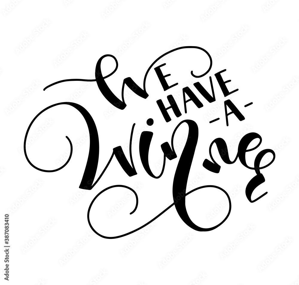 We have a winner - vector illustration with black lettering isolated on white background. Design element for posters, photo overlays, greeting card, t-shirt print and social media.