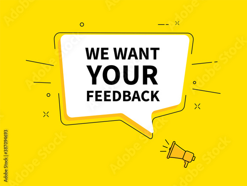 Megaphone with We want your feedback in speech bubble. Vector illustration