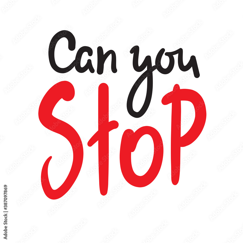Can you stop - simple inspire motivational quote. Hand drawn beautiful lettering. Print for inspirational poster, t-shirt, bag, cups, card, flyer, sticker, badge. Elegant calligraphy writing Can you stop - simple inspire motivational quote. Hand drawn beautiful lettering. Print for inspirational poster, t-shirt, bag, cups, card, flyer, sticker, badge. Elegant calligraphy writing
