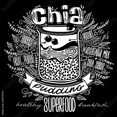 chia pudding in a glass in doodle style with lettering. chia seeds smoothie recipe. hipsters dessert. breakfast superfood. healthy food concept.