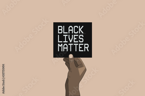 Black lives matter illustration. Hand holding a card with the text Black Lives Matter. Concept of fight the racism, civil rights for black people, activism