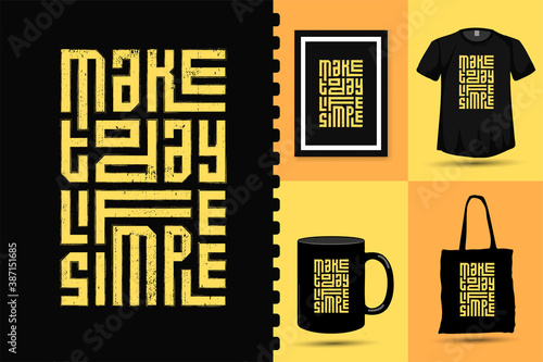 Make Today Life Simple, trendy typography lettering vertical design template for print t shirt fashion clothing poster and merchandise set