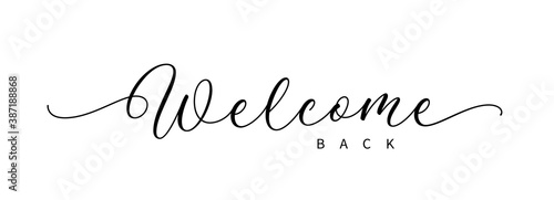 Welcome sign. Modern calligraphic text for use in greeting card, banner template, postcard. Welcome back hand drawn lettering.
