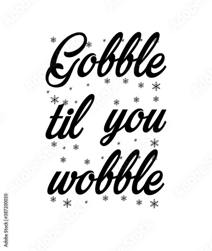gobble till you wobble svg