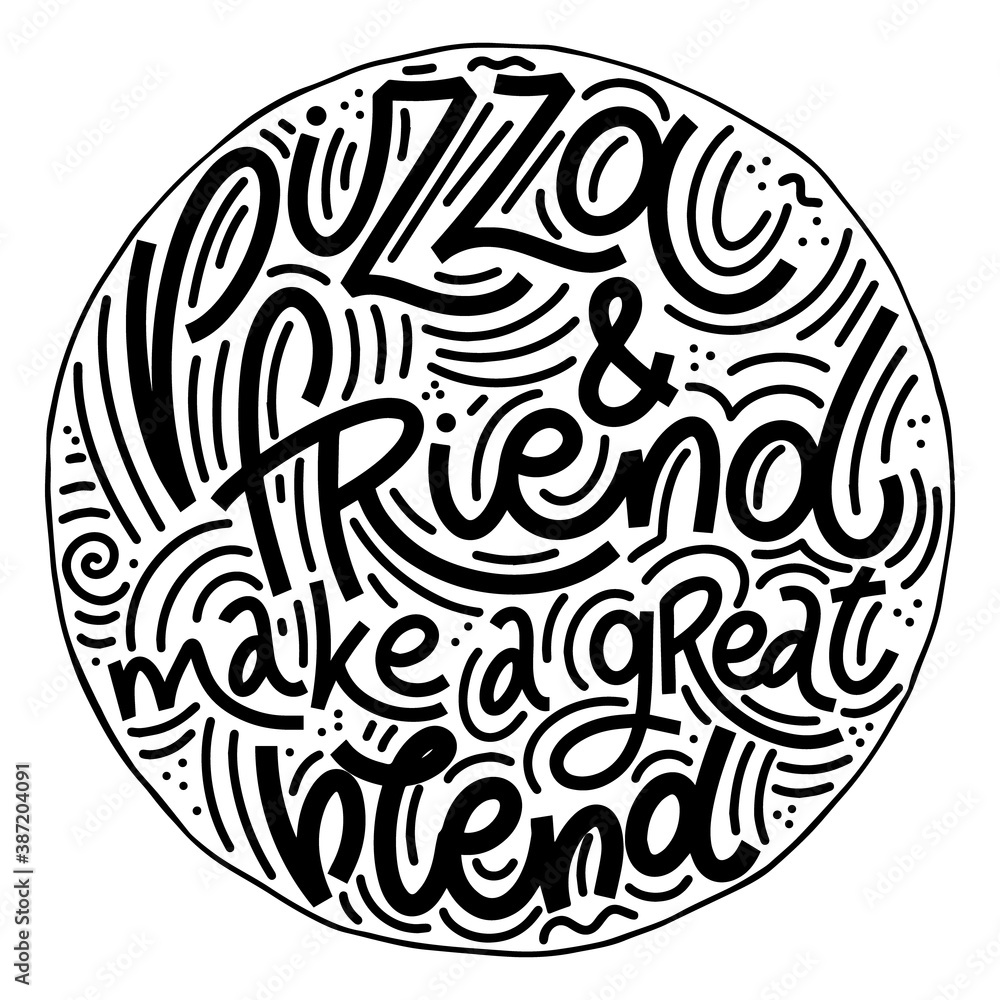 Funny quote on pizza. Pizza and friend make a great blend. Vector design elements for t-shirts, bags, posters, cards, stickers and menu Funny quote on pizza. Pizza and friend make a great blend. Vector design elements for t-shirts, bags, posters, cards, stickers and menu