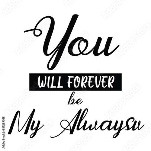 You Will Forever be my always