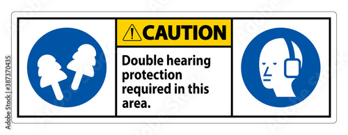 Caution Sign Double Hearing Protection Required In This Area With Ear Muffs & Ear Plugs