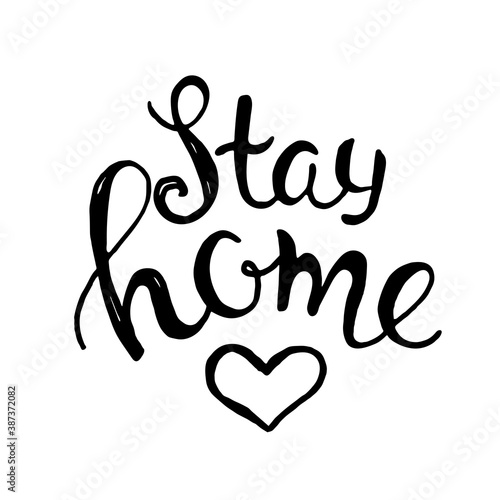 The motivational phrase "stay at home". Protection from coronavirus, covid-19 pandemic. Safety measures. Lettering in ink on a white background. Vector.