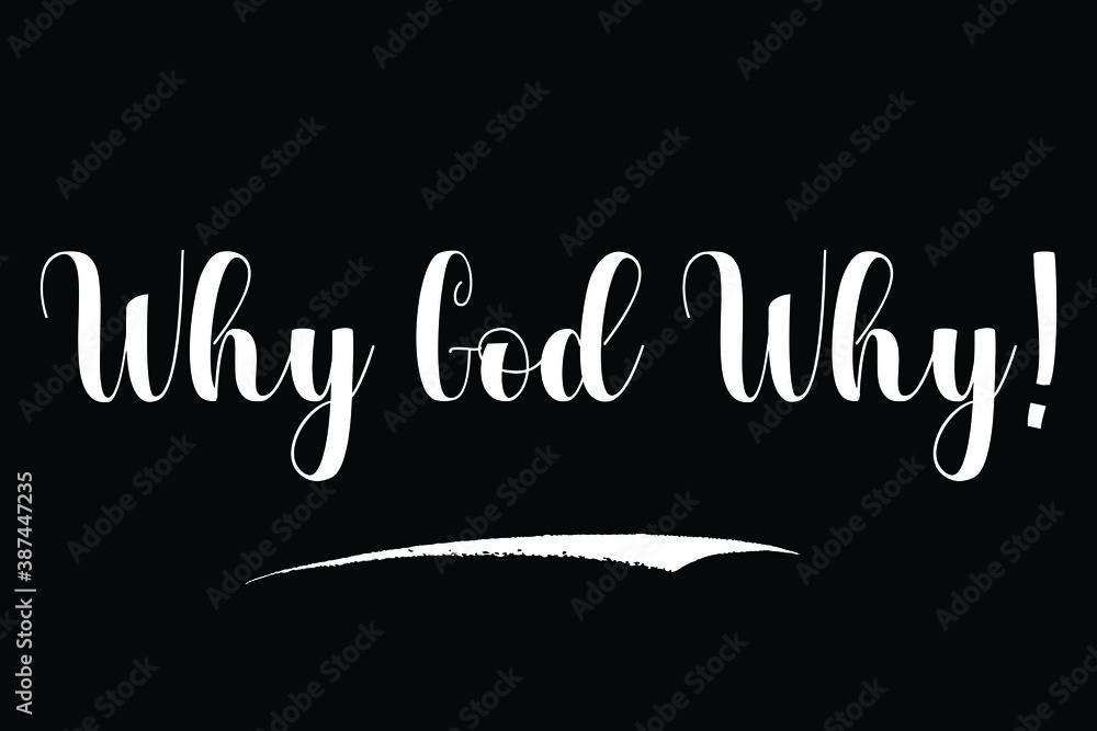 Why God Why! Bold Calligraphy Text White Color Text On Black Background